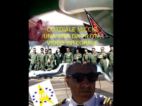 CORDIALE MICCIO - UNA VITA DA PILOTA - video integrale