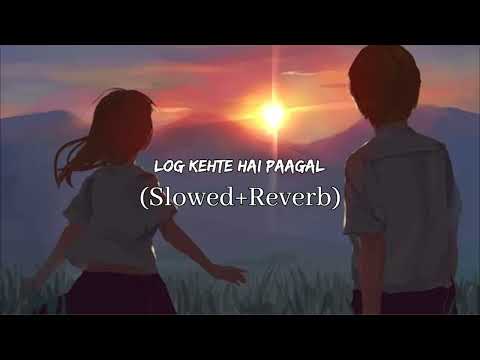 Log Kehte Hai Paagal | [Slowed+Reverb] Kasam Ki Kasam - Rahul Jain | Lyrics