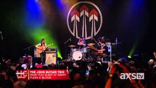 John Butler Trio: How You Sleep At Night - AXS TV