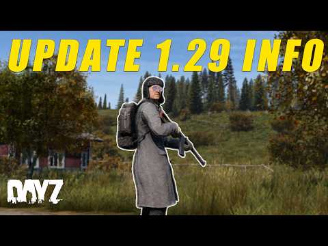 DayZ Devs Give New Info On Update 1.29!!