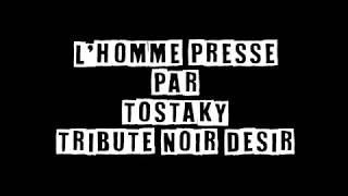 L&#39;homme pressé par TOSTAKY Tribute noir désir