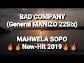 BAD COMPANY_MAHWELA SOPO new hit 2019 (General Manizo,Small-T,Punisher,Boss Thackzito,ComandoJazino)