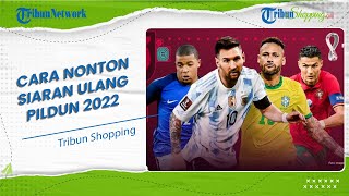 Jangan Khawatir, Begini Cara Nonton Siaran Ulang Piala Dunia 2022 di HP dengan Mudah