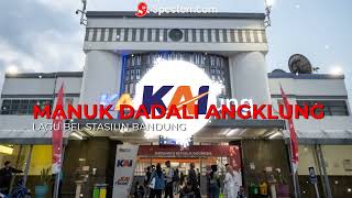 Download lagu LAGU BEL STASIUN BANDUNG MANUK DADALI (ANGKLUNG VERSION) mp3