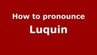 How to pronounce Luquin