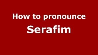 How to pronounce Serafim