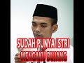 HUKUM SUAMI MENGAKU NGAKU BUJANG - Prof DR H. Ustadz Abdul Somad Lc MA