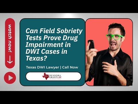 Can Field Sobriety Tests Prove Drug Impairment in DWI Cases in Texas? | Texas DWI Lawyer | Call Now