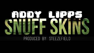 Addy Lipps - Snuff Skins (Prod. Steezefield)