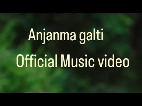 Anjanma Galti - Chill Ft Trilok The Y.B.D (Official Music Video) Prod by @KathmanduRecords 