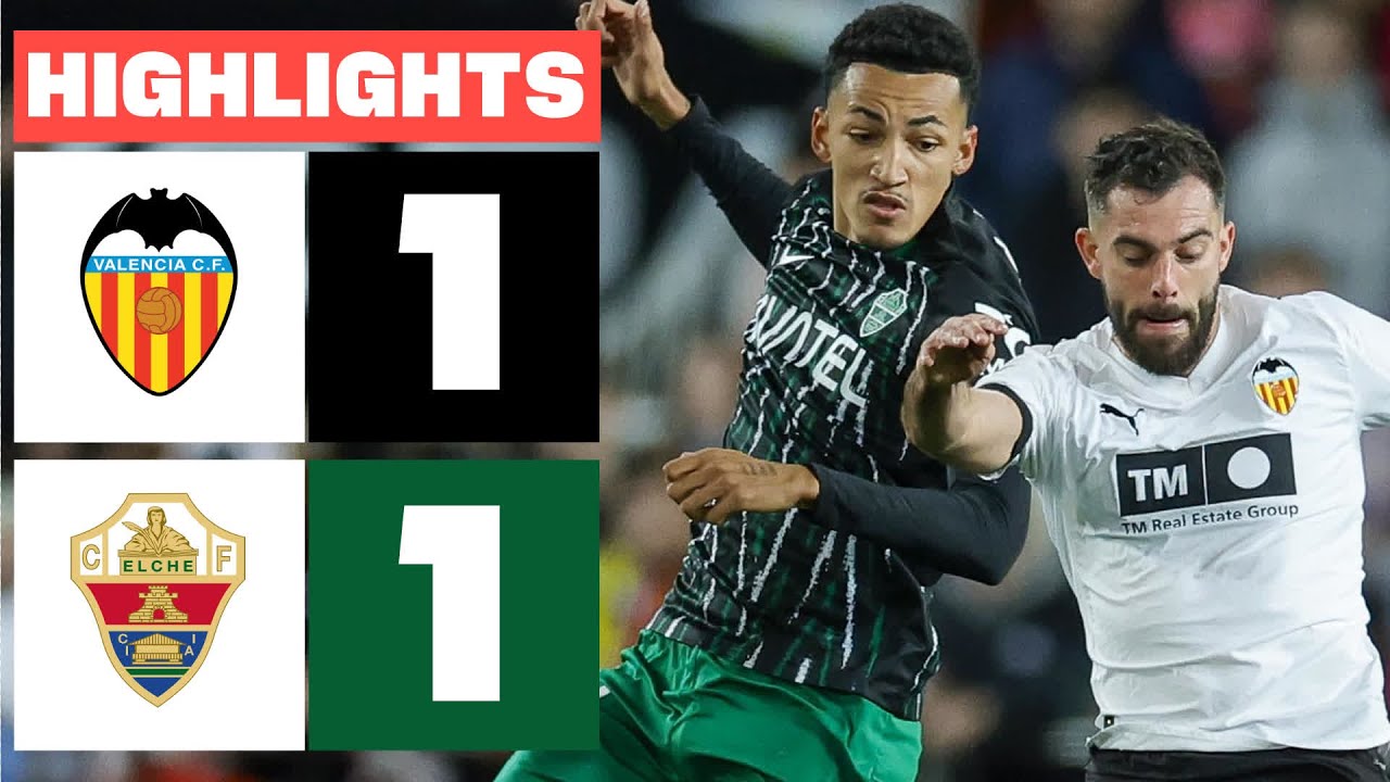 Valencia vs Elche Highlights