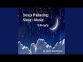 Deep Relaxing Sleep Music (3 Hours)