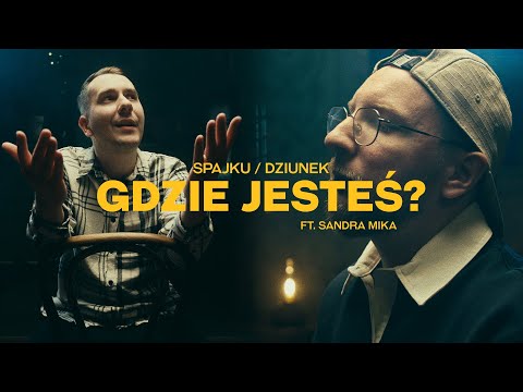 Spajku/Dziunek - Gdzie jesteś? ft. Sandra Mika