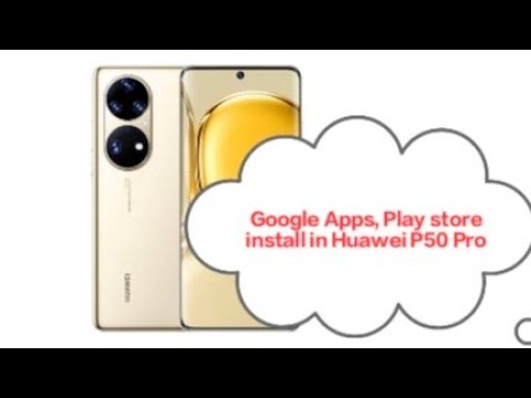 How to install google play store in Huawei P50 Pro || How to use google apps in Huawei P50 pro