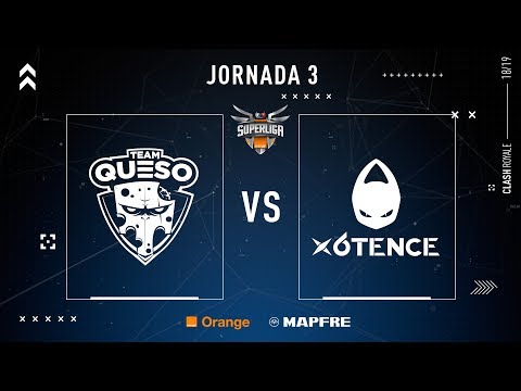 TEAM QUESO VS X6TENCE | SUPERLIGA ORANGE CLASH ROYALE |(PARTIDO 1) JORNADA 3