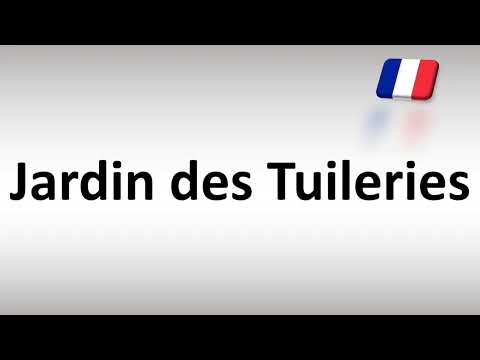 How to Pronounce Jardin des Tuileries (Garden in Paris) in French