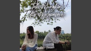 Download lagu Tak Mungkin Ku Melepasmu mp3