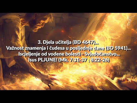 POTVRĐENA RIJEČ -  3. Djela učitelja (BD 4647)... Važnost znamenja i čudesa u posljednje dane...