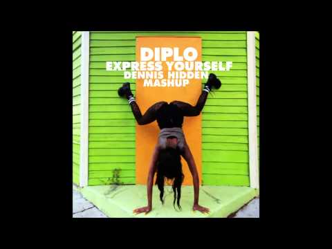 Diplo - Express Yourself (Dennis Hidden Mashup)