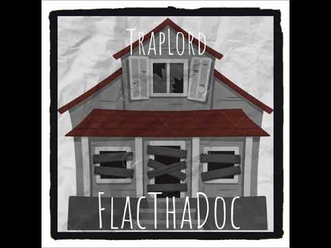 FlacThaDoc - TrapLord