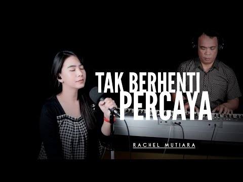 Tak berhenti percaya - Worship Cover by Rachel Mutiara ( Pujian Penyembahan Saat Teduh )