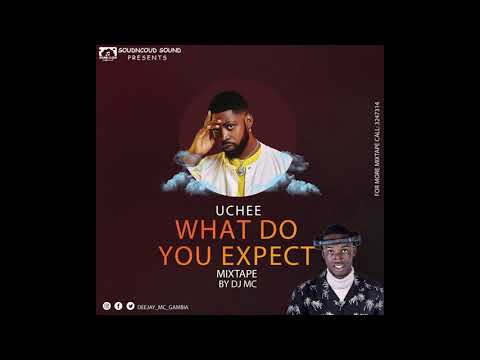 2022 UCHEE WHAT DO YOU EXPECT MIXTAPE