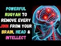Powerful Ruqyah To Remove Every Jinn From Your Brain Head Intellect