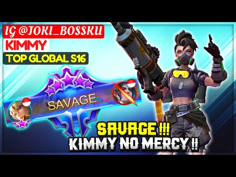 SAVAGE !!! Kimmy No Mercy !! [ Top Global Ranked Season 16 ] IG @JOKI_BOSSKU - Mobile Legends