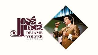 José José - Déjame Volver (A Capella) 🎤✨