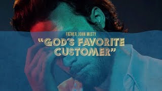 Father John Misty - &quot;God&#39;s Favorite Customer&quot; [Full Album]