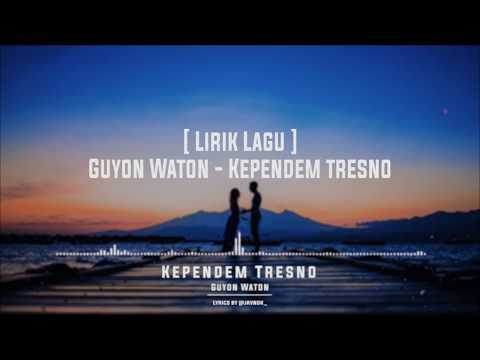 Lirik Lagu Kependem Tresno - Guyon Waton | Lagu Ora Bakal Ilang Tresnoku di Nggo Kowe hits 2019