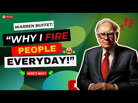 Warren Buffet's Secret: Why I Fire People Everyday