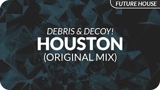 Debris & Decoy! - Houston (Original Mix)