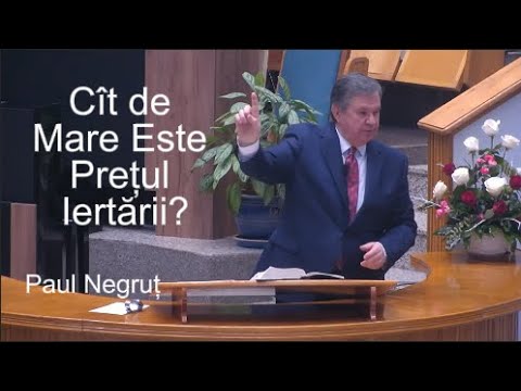 Predică: Paul Negruț - Cît de Mare Este Prețul Iertării?