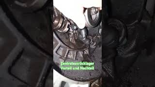 Zentralausrücklager, Vorteil und Nachteil.