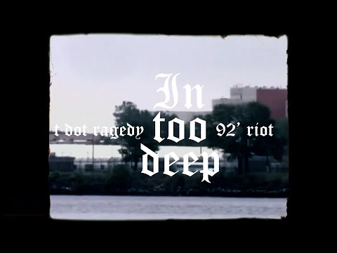 T Dot Ragedy x 92' Riot - In Too Deep  (Dir. By Kapomob Films)