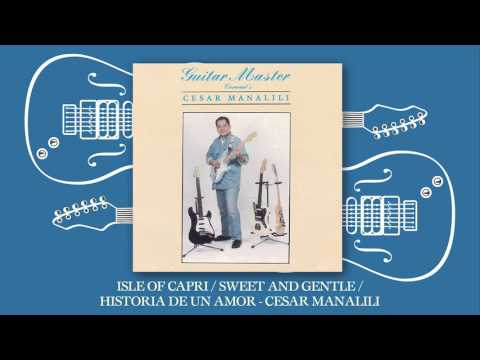 Cesar Manalili - Isle Of Capri / Sweet and Gentle / Historia De Un Amor