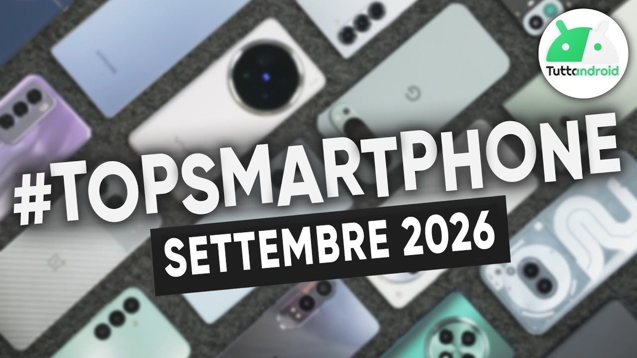 I MIGLIORI Smartphone di SETTEMBRE 2026 | #TopSmartphone