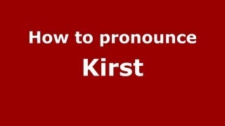 How to pronounce Kirst