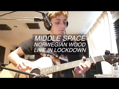 Middle Space - Norwegian Wood (Live in Lockdown)