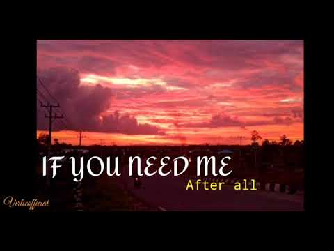 IF YOU NEED ME - AFTER ALL ( Lyrics)