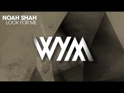 Noah Shah - Look For Me