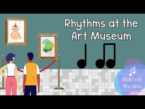 Rhythms at the Art Museum (1) -  Quarter Notes and Eighth Notes