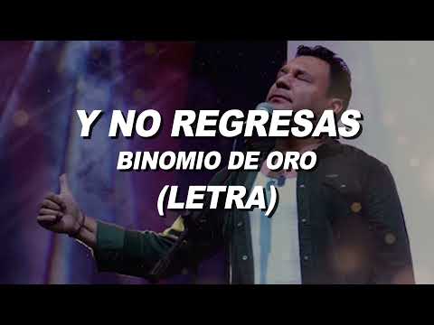 Y NO REGRESAS - Binomio de Oro (Jean Carlos Centeno) [Letra]