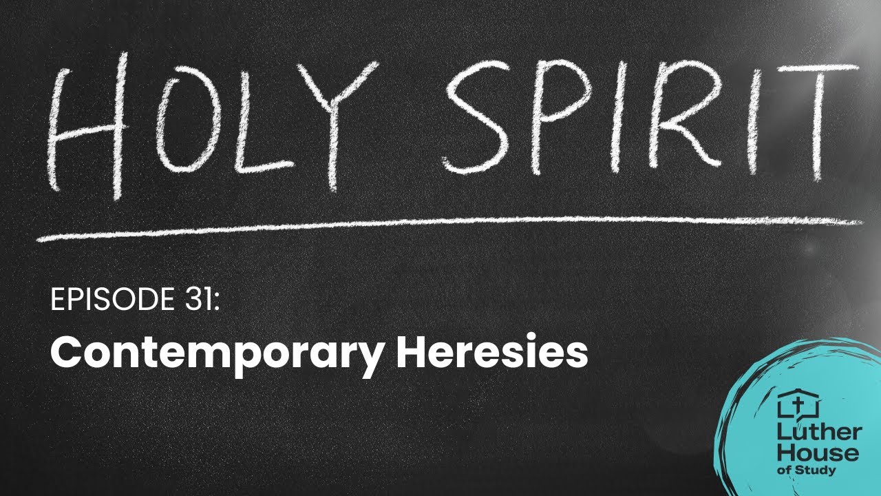Ep. 31 - Contemporary Heresies