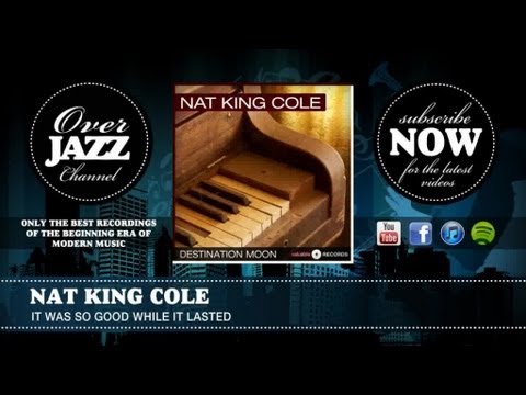 Nat King Cole - It Was So Good While It Lasted (1949)