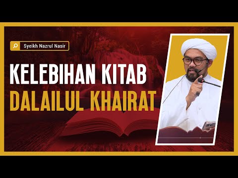 Kelebihan Kitab Dalailul Khairat - Syeikh Nazrul Nasir