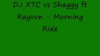 DJ XTC vs Shaggy ft Rayvon - Morning Ride
