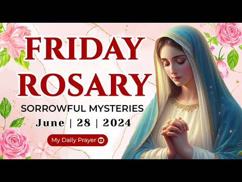 HOLY ROSARY FRIDAY 🟠SORROWFUL MYSTERIES OF THE ROSARY🌹  JUNE 28, 2024 | REFLECTION WITH CHRIST