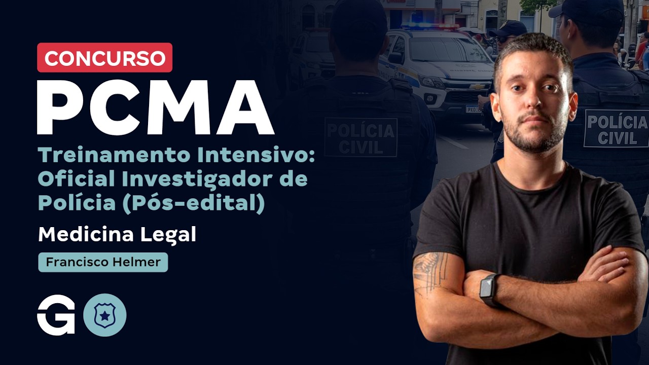 Treinamento Intensivo PC MA -Oficial Investigador de Polícia | Medicina Legal | com Francisco Helmer